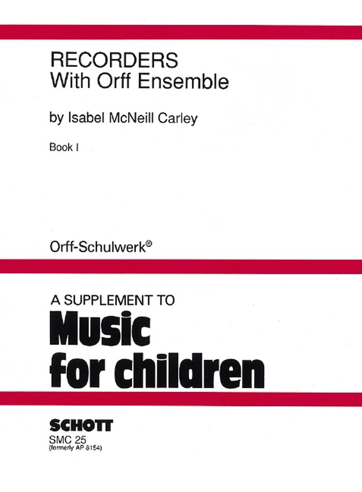 Isabel McNeill Carley: Recorders with Orff Ensemble Vol. 1: Recorder Ensemble
