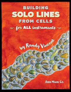 Randy Vincent: Building Solo Lines from Cells: Instrumental Tutor