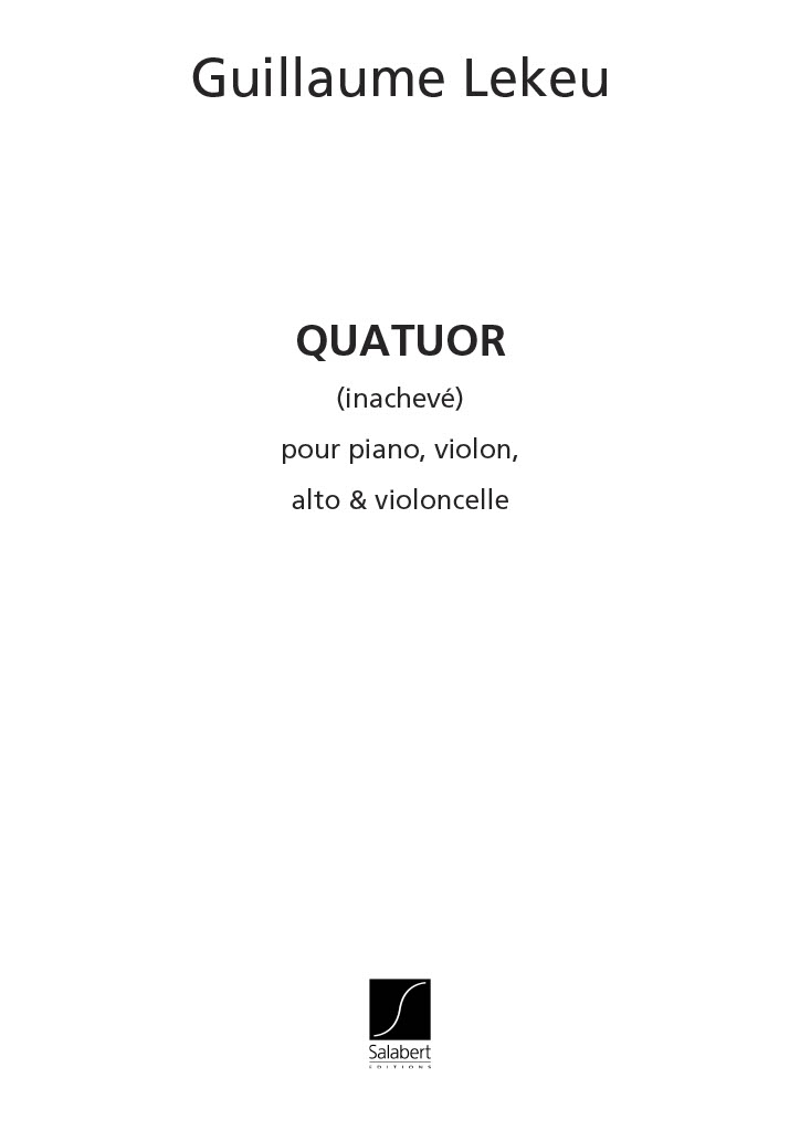 Guillaume Lekeu: Quatuor (Inacheve): Piano Quartet