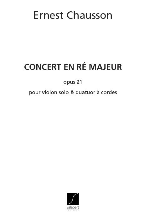 Ernest Chausson: Concert Re Op.21 Vl-2Vl-Alto-Vlc: String Quartet