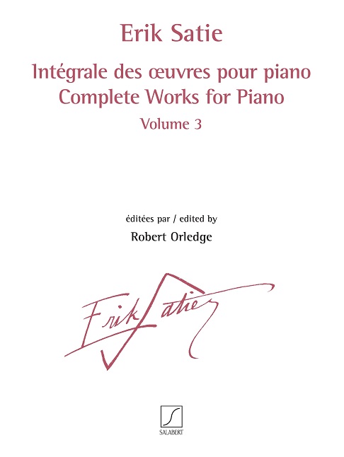 Erik Satie: Intgrale des uvres pour piano volume 3: Piano