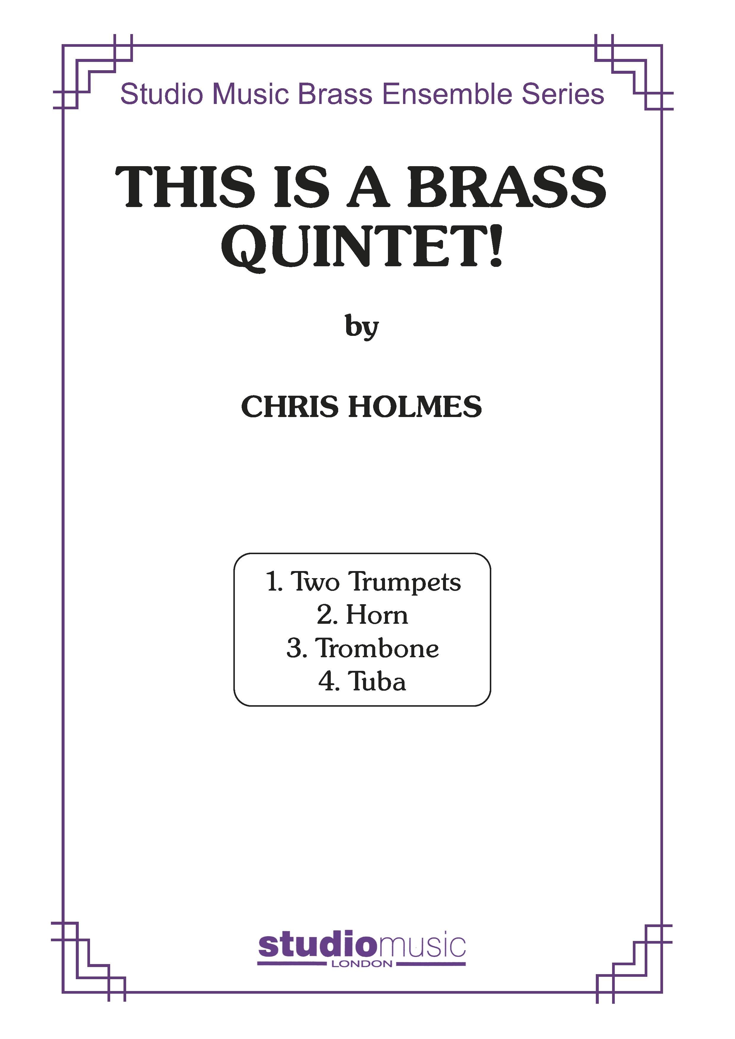 Chris Holmes: This Is A Brass Quintet: Brass Ensemble: Score & Parts