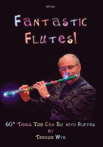 T. Wye: Fantastic Flutes (60 Things You): Flute