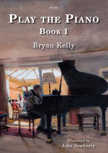 Bryan Kelly: Play the Piano Book 1: Piano: Instrumental Tutor