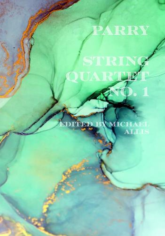 C. Hubert H. Parry: String Quartet No. 1: String Ensemble: Score and Parts