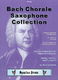 Johann Sebastian Bach: Bach Chorale Saxophone Collection: Saxophone Ensemble: