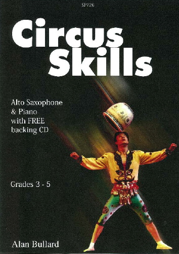Alan Bullard: Circus Skills for Alto Saxophone: Alto Saxophone: Instrumental