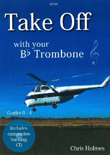 Chris Holmes: Take Off With Your Trombone Treble Clef: Trombone: Instrumental