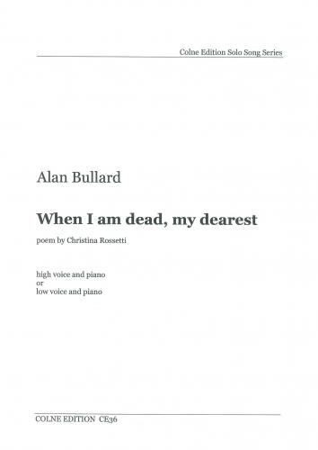 Alan Bullard: When I Am Dead My Dearest: Soprano: Vocal Work