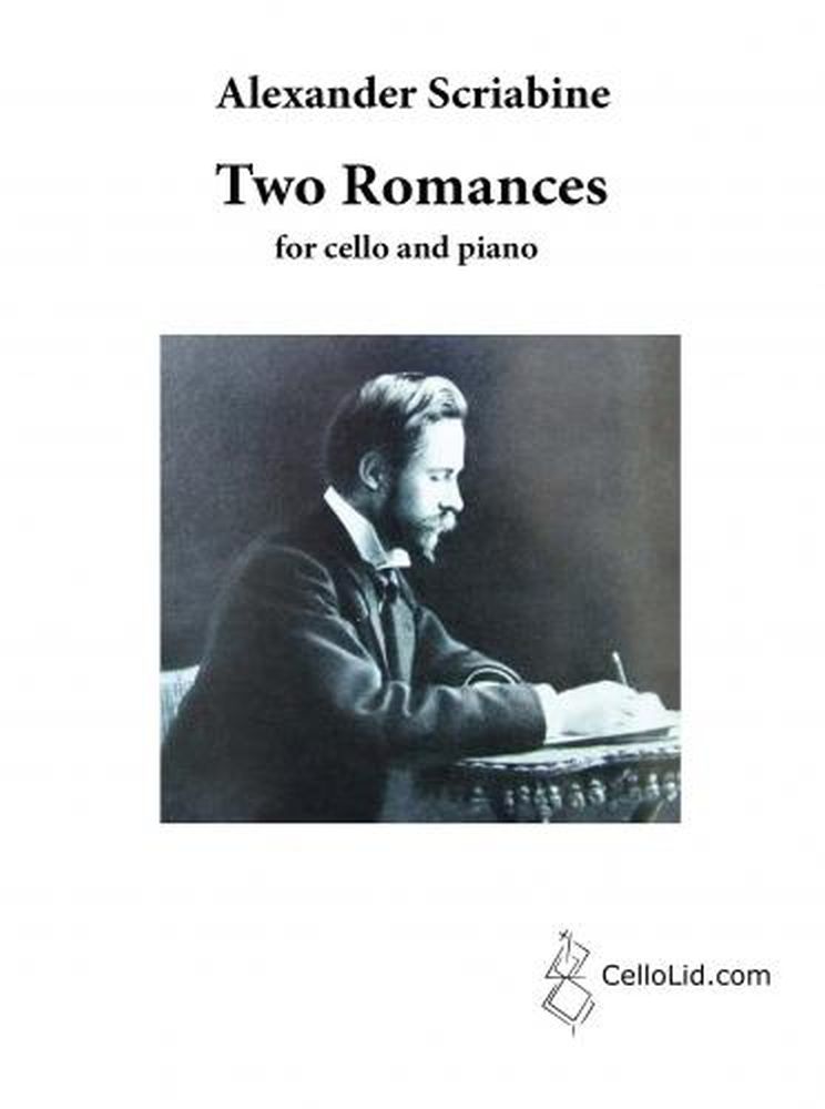 Alexander Nikolayevich Scriabin: Two Romances for Cello and Piano: Cello: