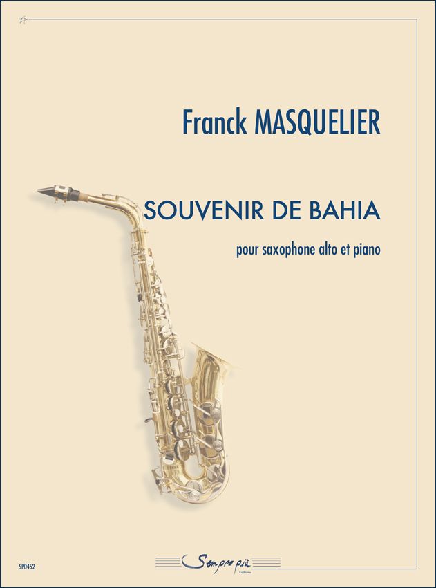 Franck Masquelier: Souvenir de Bahia: Alto Saxophone and Accomp.: Instrumental