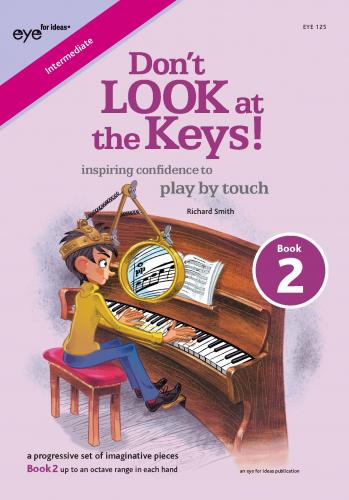 Richard Smith: Don't LOOK at the Keys! Book 2: Piano: Instrumental Tutor