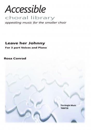 Rosa Conrad: Leave Her Johnny: 3-Part Choir: Vocal Score