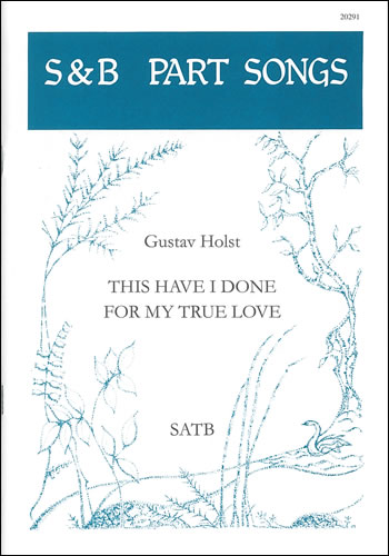 This Have I Done For My True Love: SATB: Vocal Score