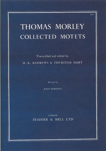 Thomas Morley: Collected Motets. 4  5 and 6 Voices: Mixed Choir