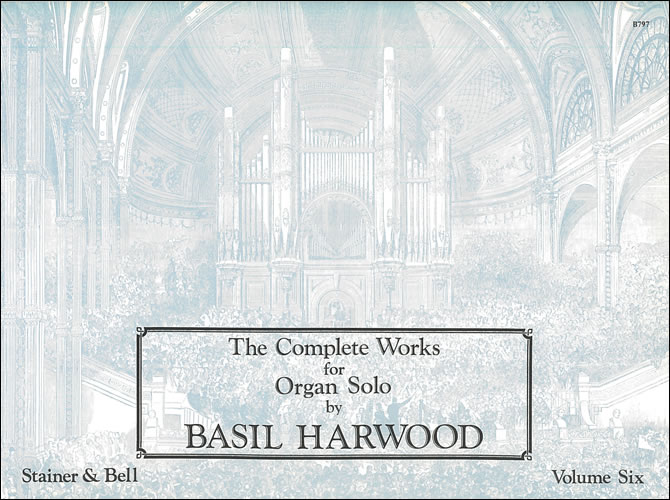 B. Harwood: Complete Works 6: Organ