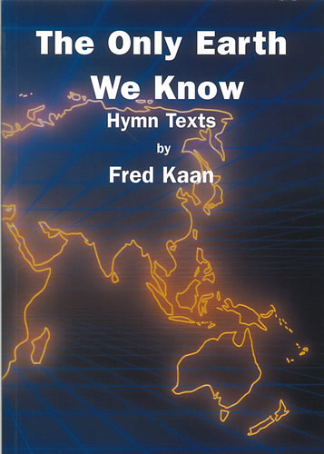 Fred Kaan: The Only Earth We Know