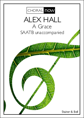 Alex Hall: A Grace: SATB: Vocal Score