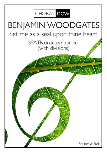 Benjamin Woodgates: Set Me As A Seal Upon Thine Heart: SATB: Vocal Score