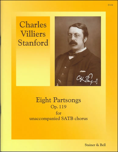 Charles Villiers Stanford: Partsongs  Eight  Op 119: SATB: Vocal Score