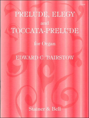 Edward C. Bairstow: Prelude  Elegy And Toccata: Organ: Instrumental Work
