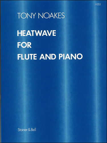 Tony Noakes: Heatwave For Flute and Piano: Flute