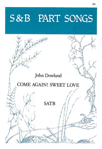 John Dowland: Come Again! Sweet Love: SATB: Vocal Score