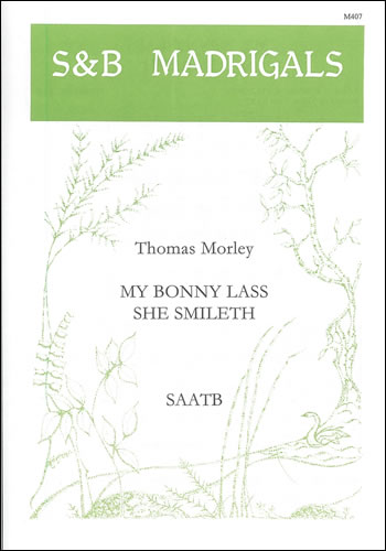 Thomas Morley: My bonny lass she smileth: SATB: Vocal Score