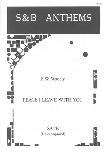 Frederick W. Wadely: Peace I Leave With You: SATB: Vocal Score