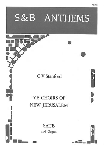 Charles Villiers Stanford: Ye choirs of New Jerusalem: SATB: Vocal Score