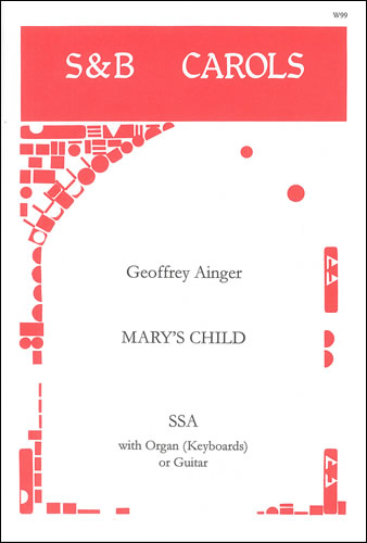 Geoffrey Ainger: Mary's Child: SSA: Vocal Score