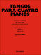 Tangos para cuatro manos: Piano Duet: Instrumental Collection