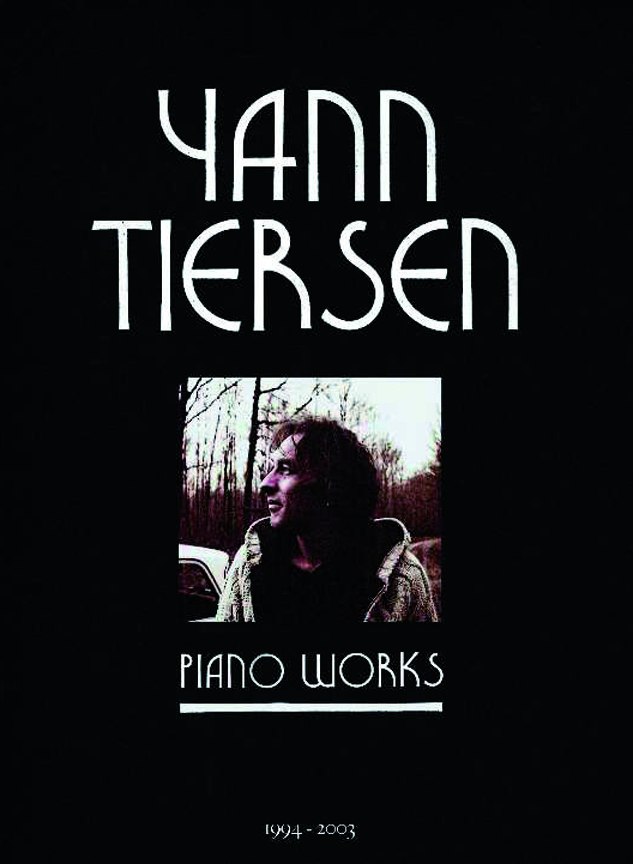 Yann Tiersen: Yann Tiersen - Piano Works 1994-2003: Piano: Artist Songbook