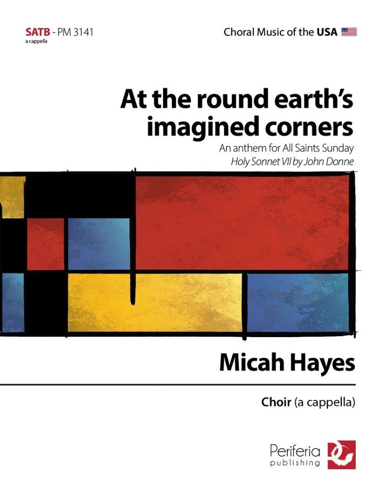 Micah Hayes: At the Round Earth's Imagined Corners: SATB: Vocal Score