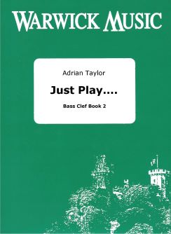 Adrian Taylor: Just Play.... Trombone/Euphonium Bass Clef Book 2: Trombone Solo: