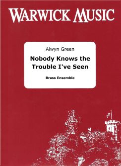 Alwyn Green: Nobody Knows the Trouble I've Seen: Brass Ensemble: Score & Parts