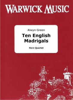 Alwyn Green: Ten English Madrigals: Horn Ensemble: Score & Parts