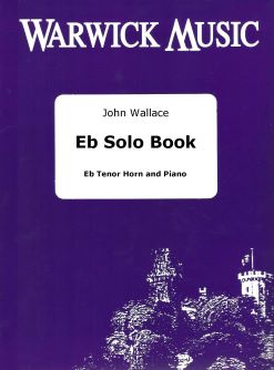 John Wallace: Eb Solo Book: Eb Horn and Accomp.: Instrumental Album