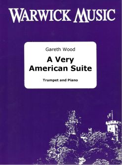 Gareth Wood: A Very American Suite: Trumpet and Accomp.: Instrumental Album