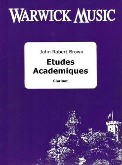John Robert Brown: Etudes Academiques: Clarinet Solo: Instrumental Tutor