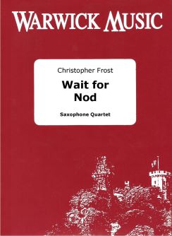 Christopher Frost: Wait for Nod: Saxophone Ensemble: Score & Parts