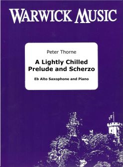 Peter Thorne: A Lightly Chilled Prelude and Scherzo: Alto Saxophone and Accomp.: