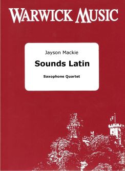 Jayson Mackie: Sounds Latin: Saxophone Ensemble: Score & Parts
