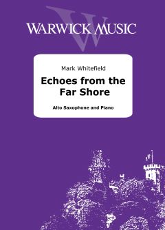 Mark Whitefield: Echoes from the Far Shore: Alto Saxophone and Accomp.: