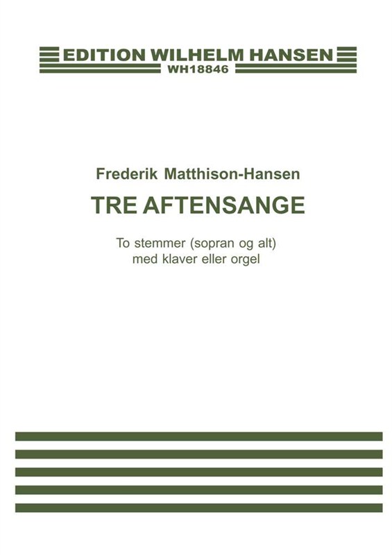 Frederik Matthison-Hansen: Tre Aftensange: Soprano & Alto: Vocal Work