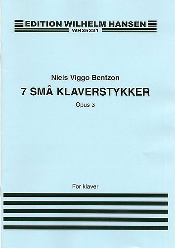 Niels Viggo Bentzon: Seven Small Pieces For Piano Op. 3: Piano: Instrumental