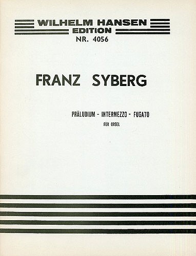 Franz Syberg: Praeludium  Intermezzo and Fugato: Organ: Instrumental Work