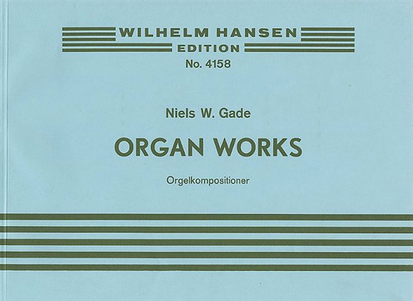 Niels Wilhelm Gade: Organ Works: Organ: Instrumental Album