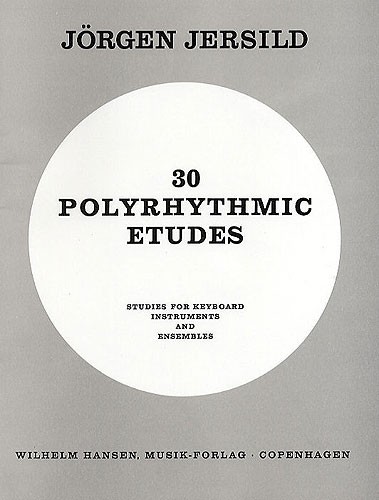Jorgen Jersild: 30 Polyrhythmic Etudes: Piano: Theory