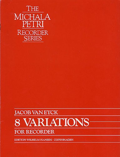 Jacob van  Eyck: 8 Variations For Recorder: Descant Recorder: Instrumental Album